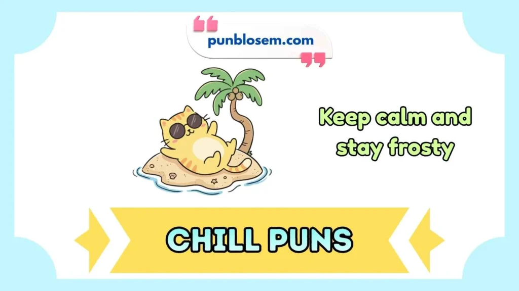 Chill Puns One Liners