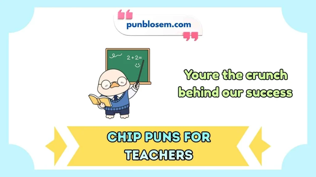 Chip puns for teachers one liners