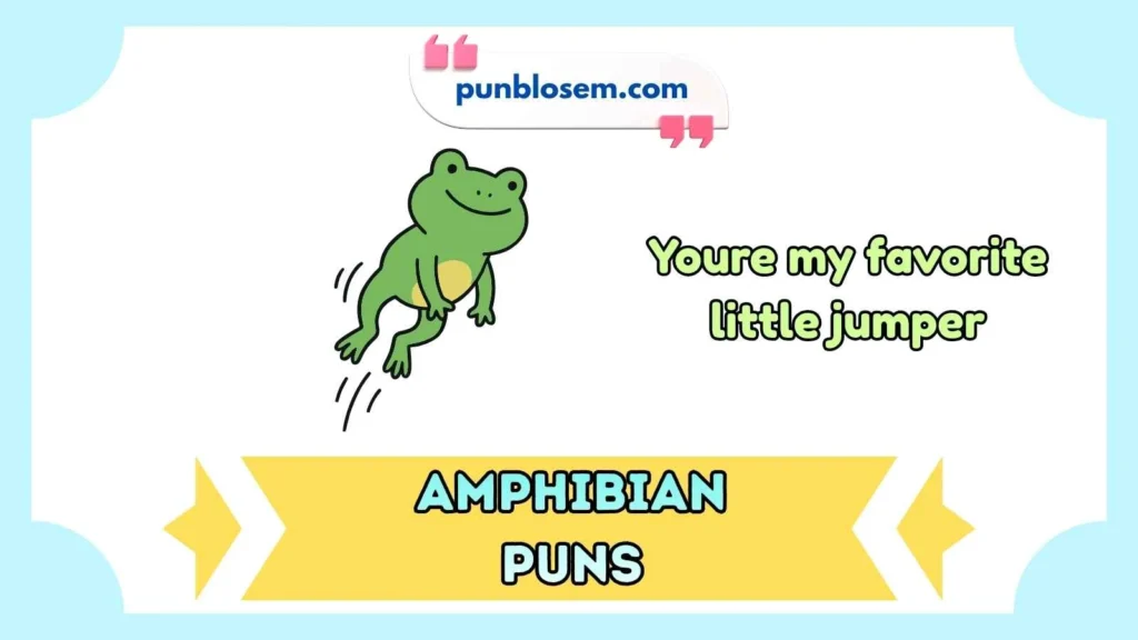 Cute amphibian puns