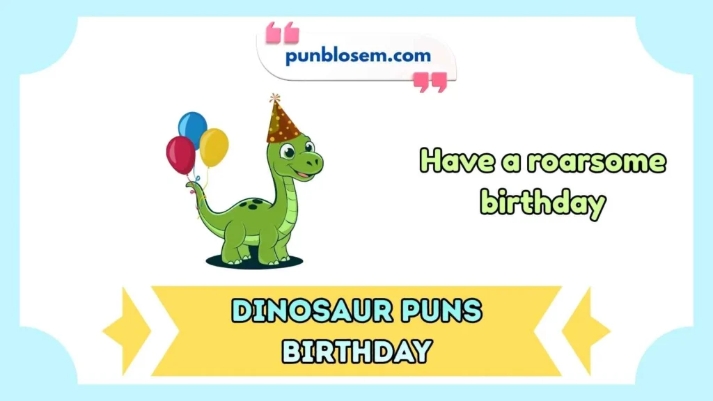Dinosaur puns birthday one liners