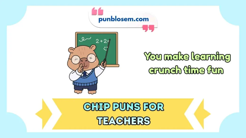 Funny chip puns for teachers