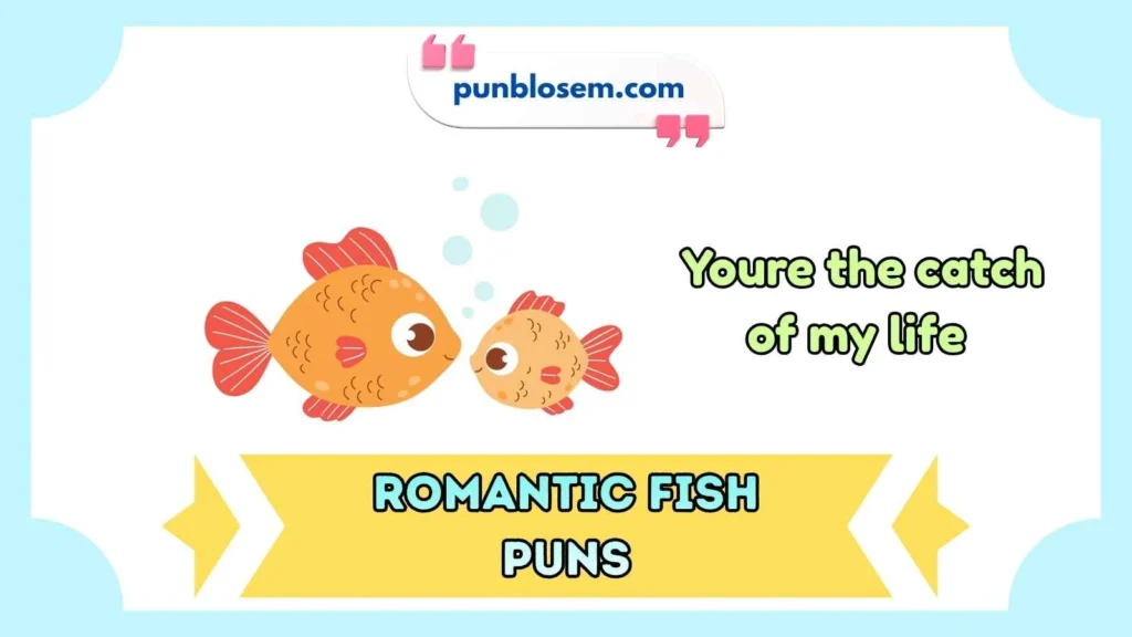 Romantic fish puns one liners