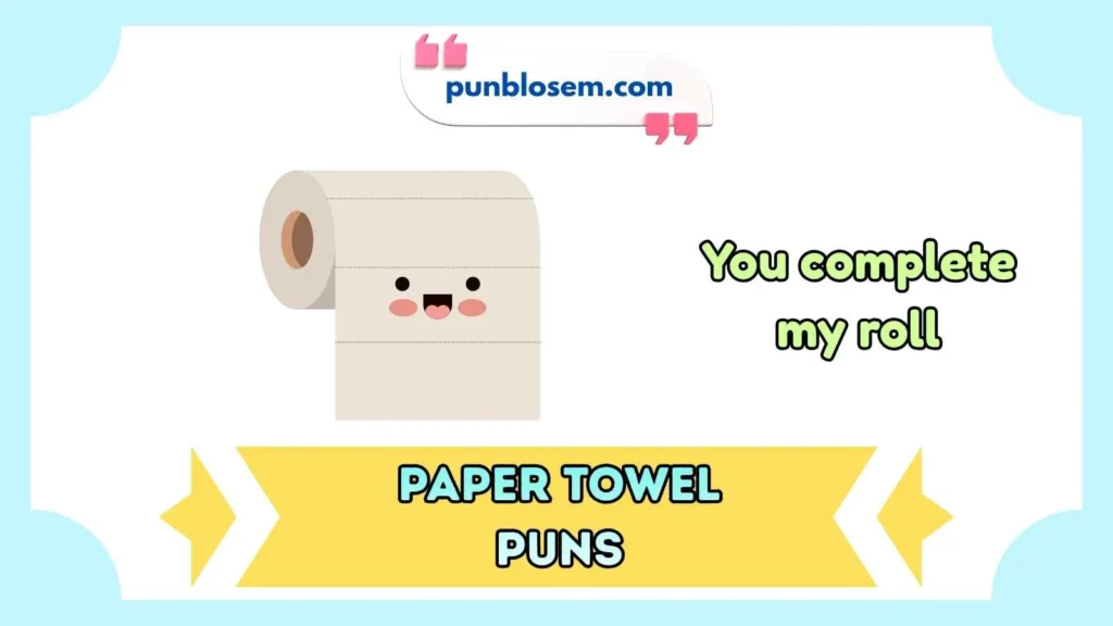 Cute paper towel puns