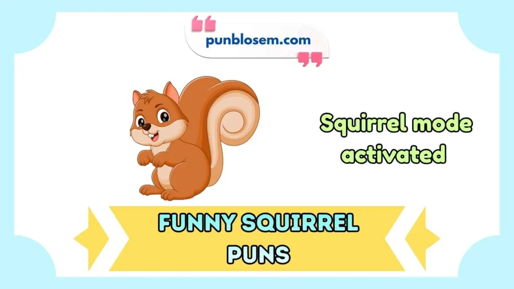 Funny Squirrel Puns Captions