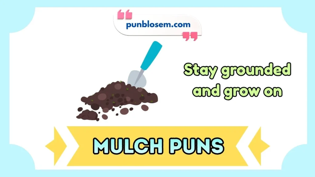 Mulch Puns for Instagram
