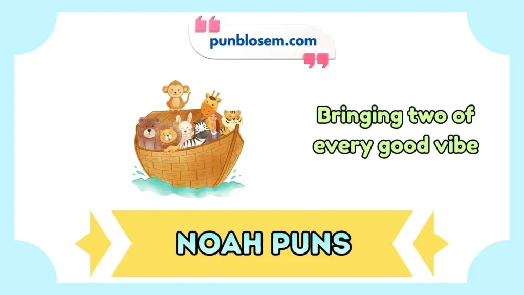 Noah Puns Captions