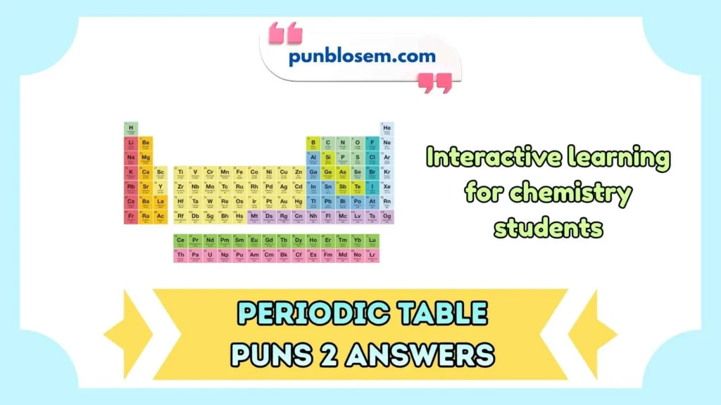 Periodic table puns 2 answers quizlet