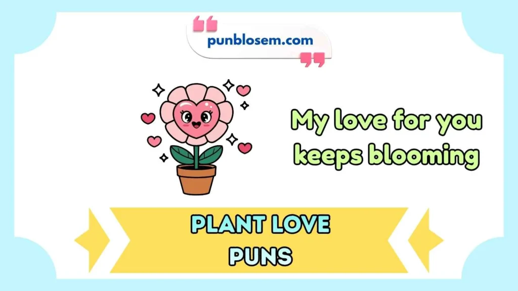 Plant love puns for girlfriend