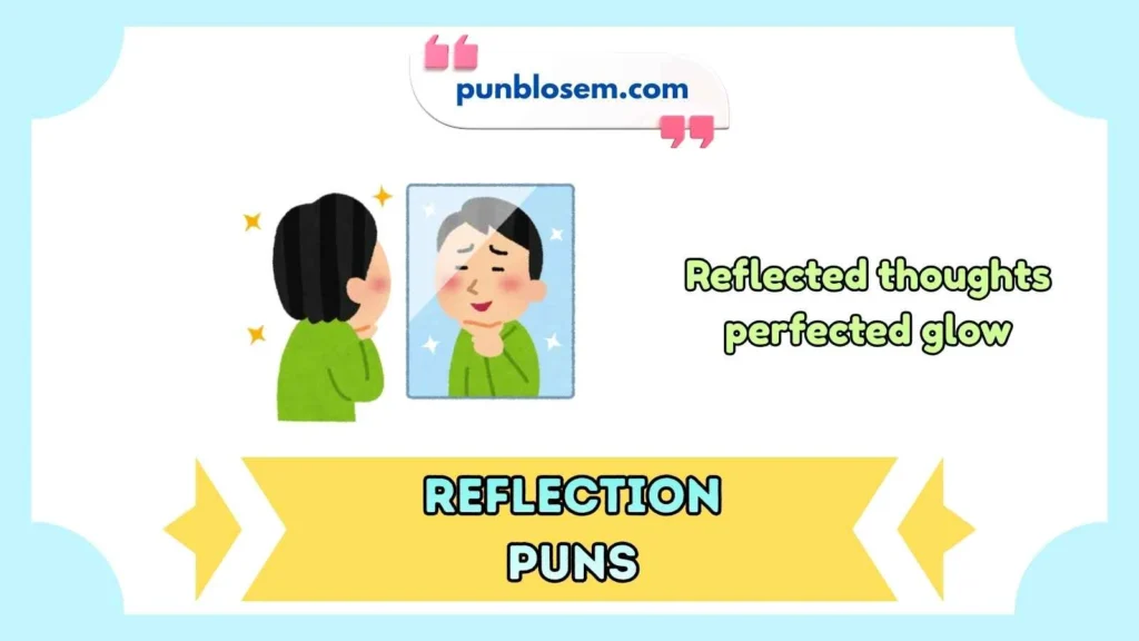 Reflection puns captions