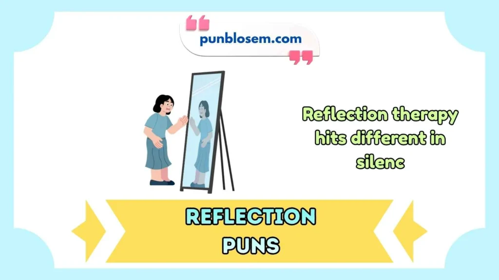 Reflection puns one liners