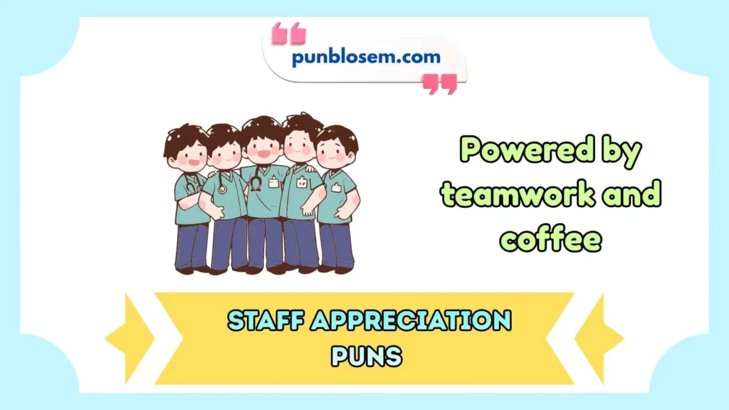 Staff appreciation puns captions