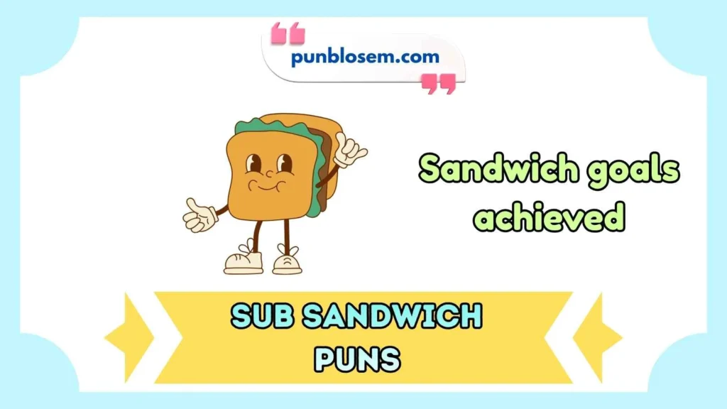Sub sandwich puns captions