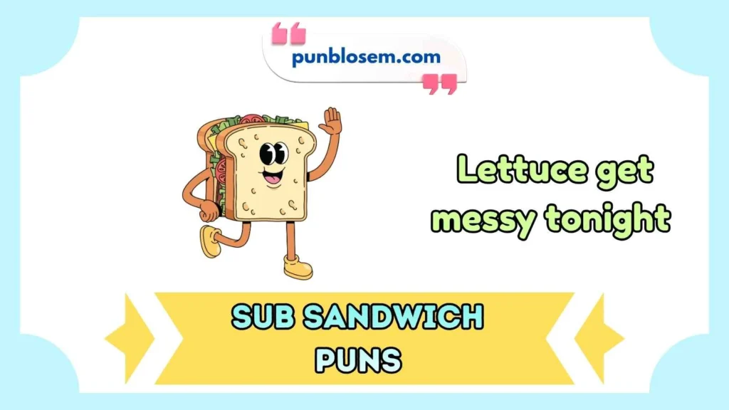 Sub sandwich puns dirty