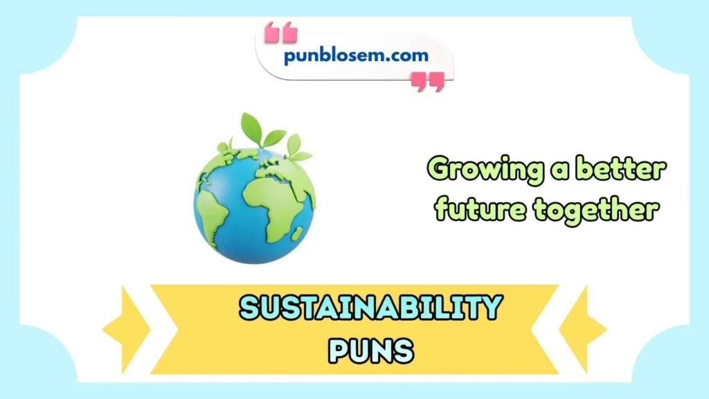 Sustainability Puns Captions