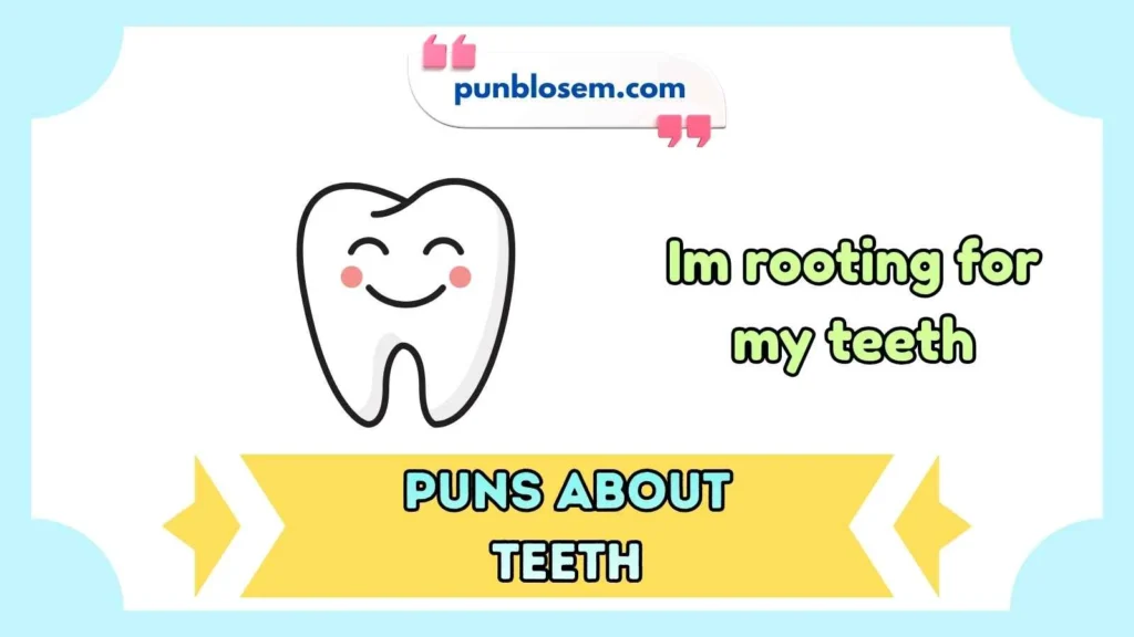 Teeth puns one liners