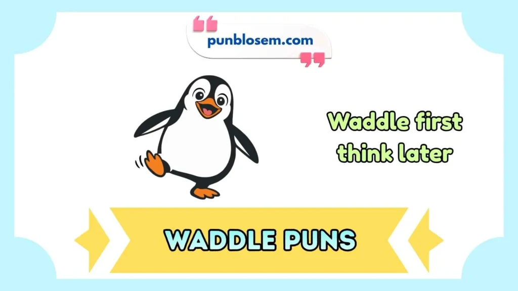 Waddle puns captions