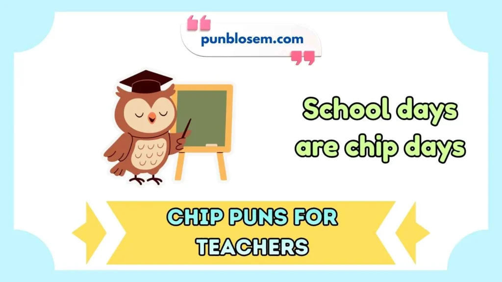Chip Puns for Teachers