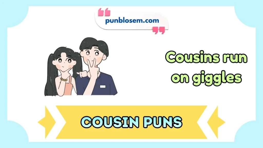 Cousin Puns