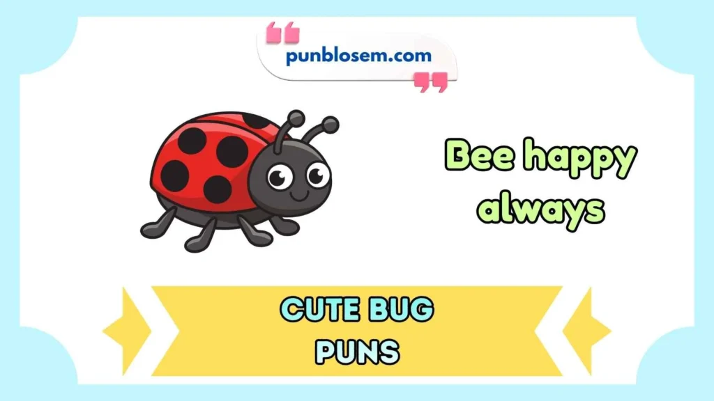 Cute Bug Puns