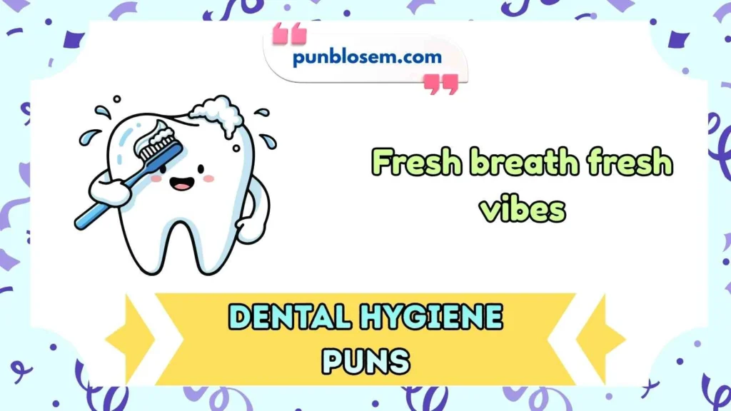 Dental Hygiene Puns