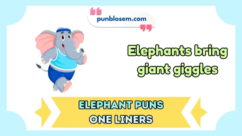 Elephant Puns One Liners