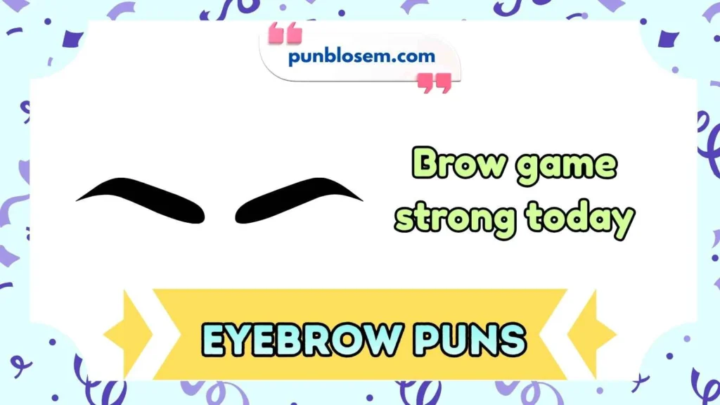 Eyebrow Puns
