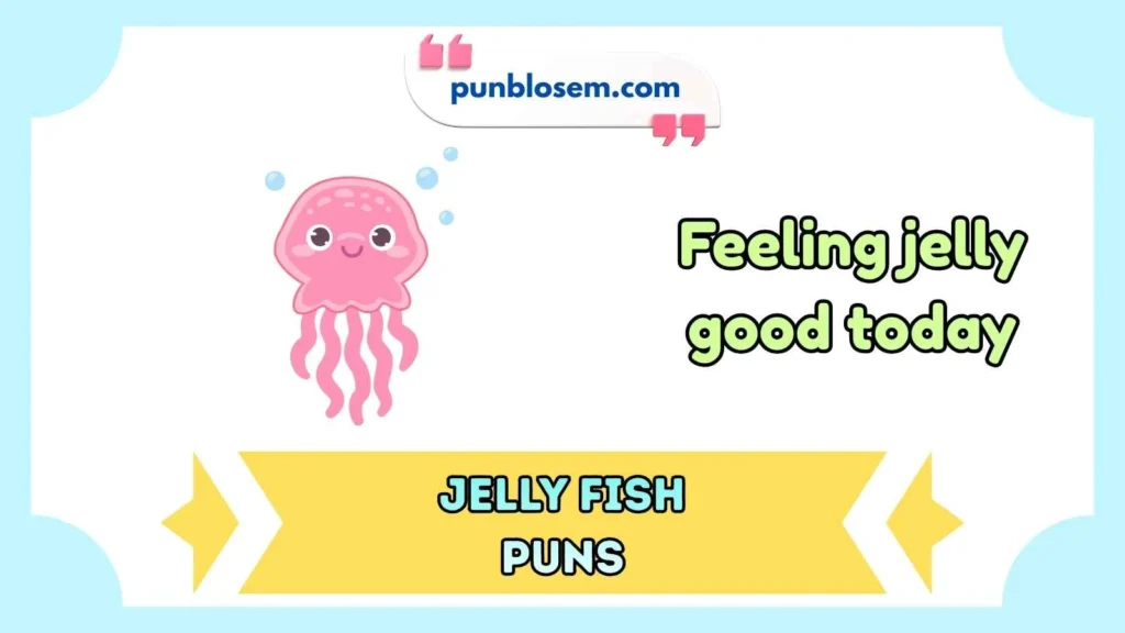 Jelly Fish Puns
