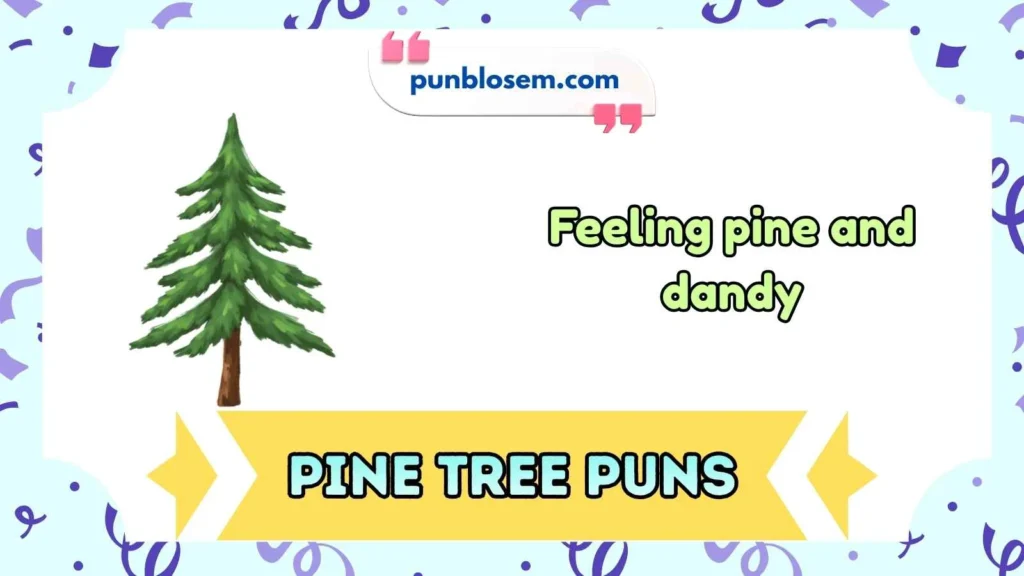 Pine Tree Puns