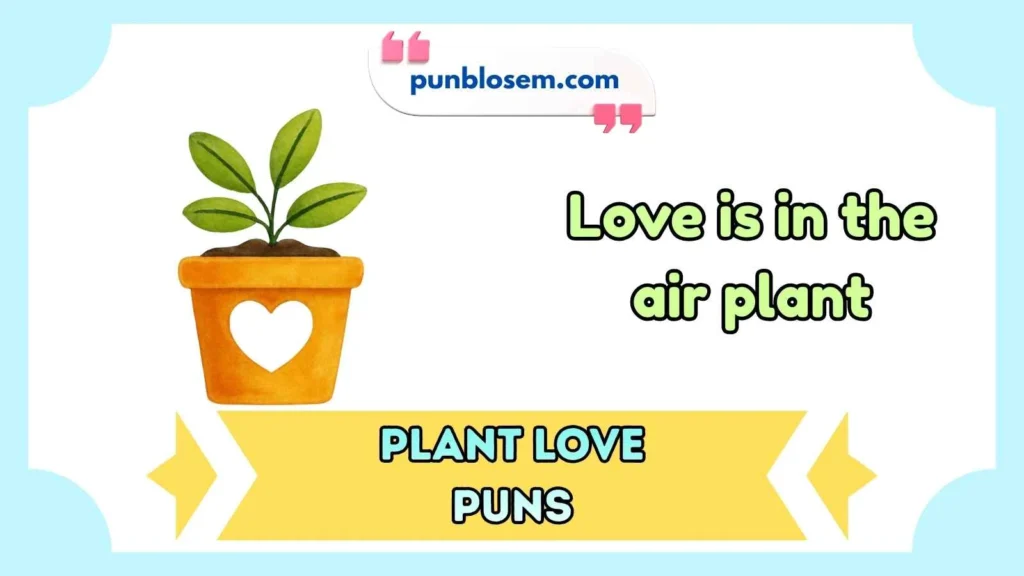 Plant Love Puns