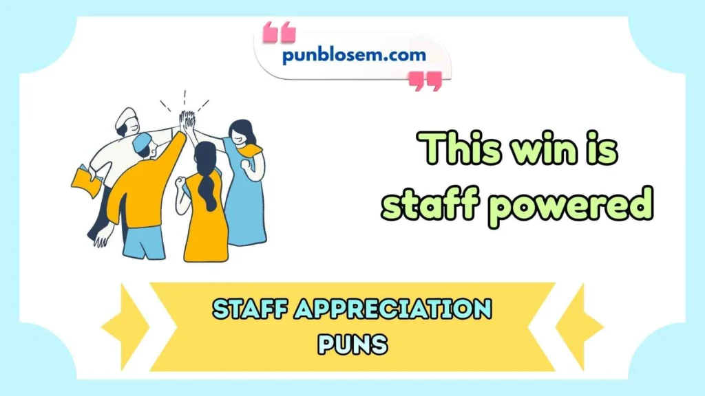 Staff Appreciation Puns