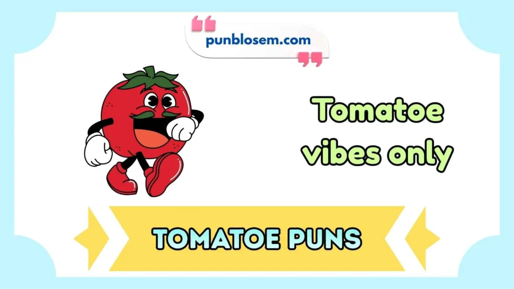 Tomatoe Puns