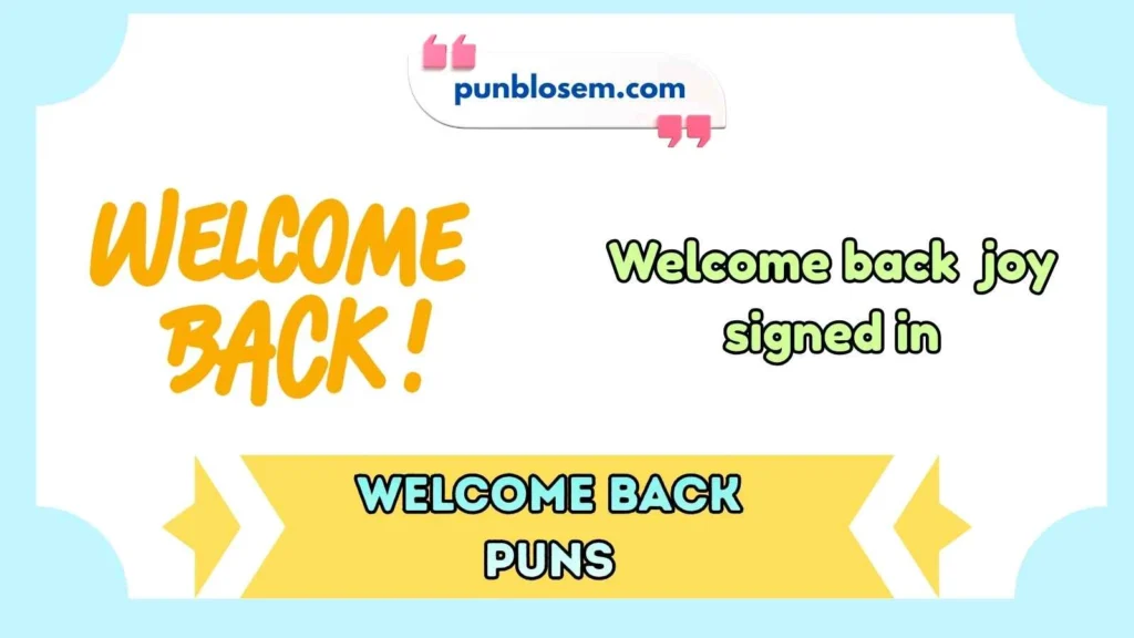 Welcome Back Puns