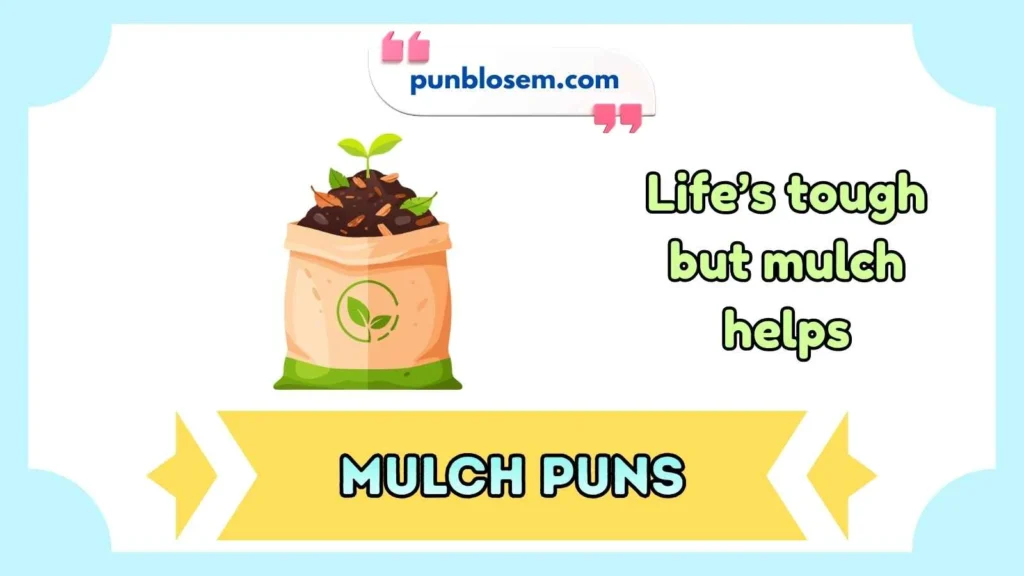 mulch puns