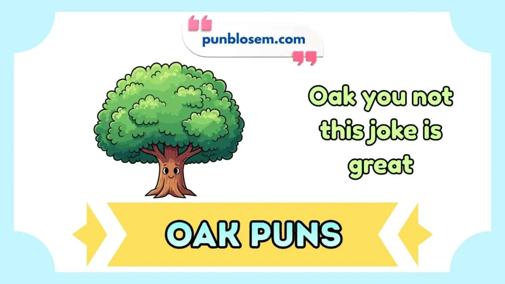 oak puns
