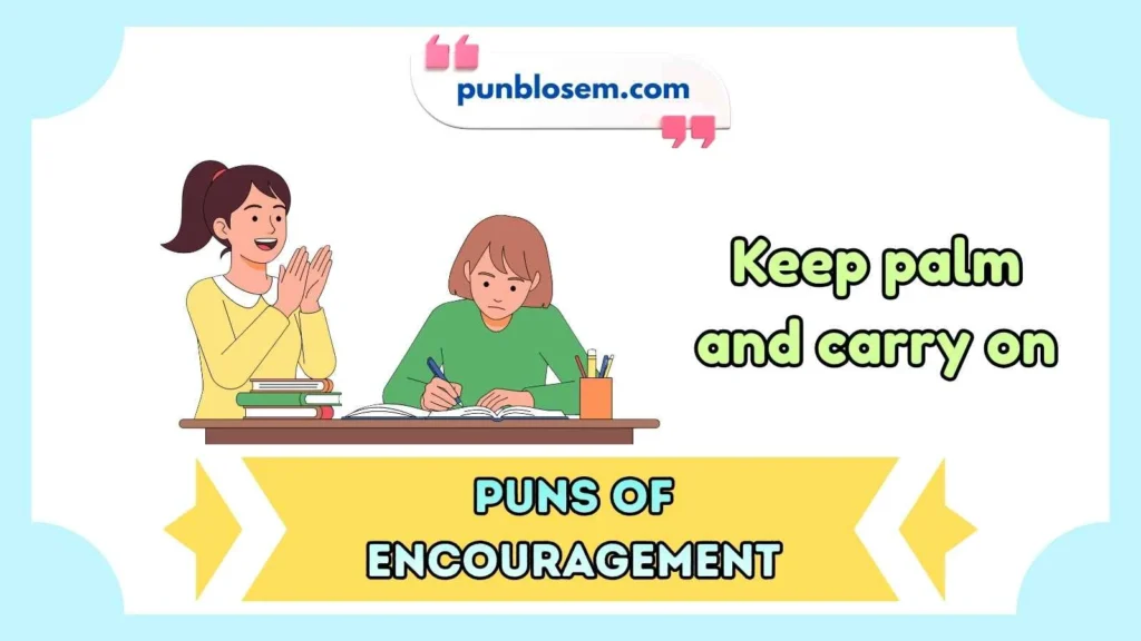 puns of encouragement