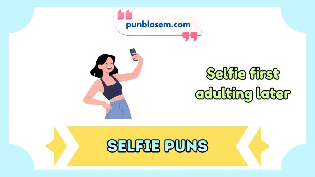Selfie Puns