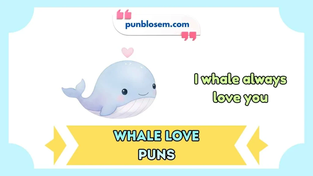 whale love puns