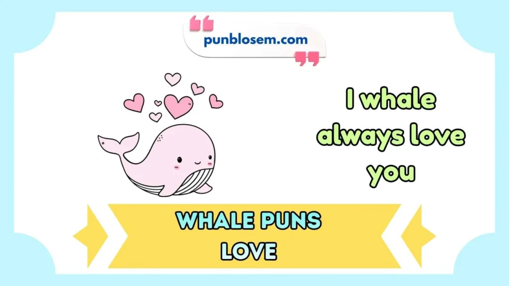 whale puns love