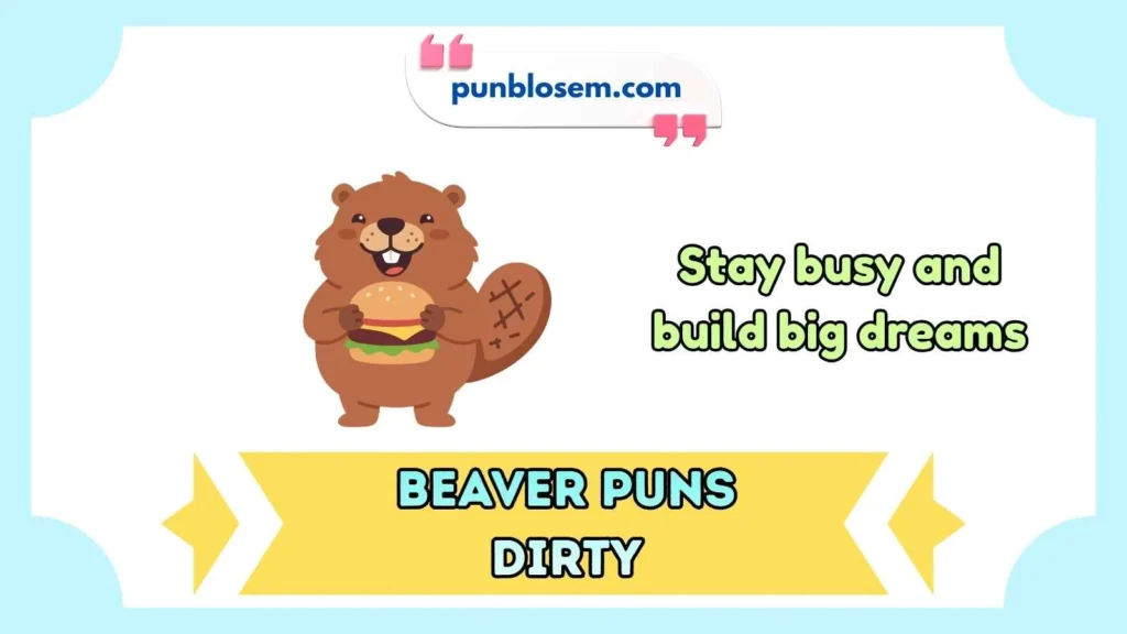 beaver puns dirty