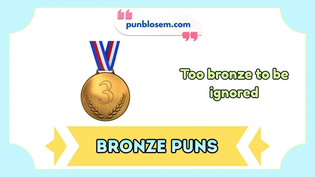 bronze puns