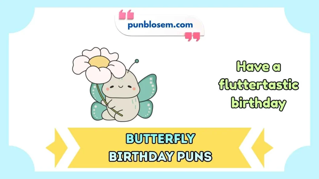 Butterfly birthday puns